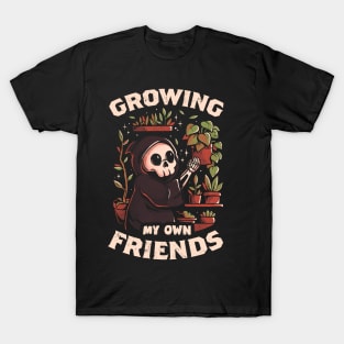 Growing My Own Friends - Cute Death Reaper Plants Halloween Gift T-Shirt